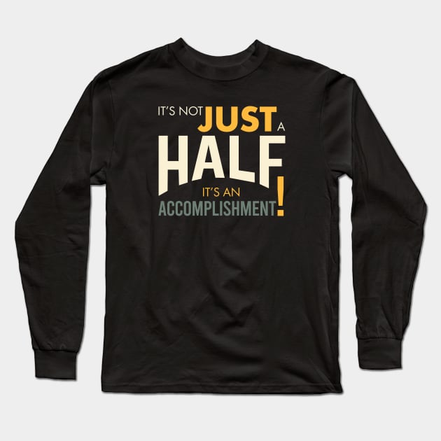 Half Marathon Runner Saying Long Sleeve T-Shirt by whyitsme